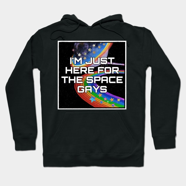 I'm Just Here for the Space Gays Sci-Fi Convention Commission Hoodie by OrionLodubyal